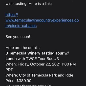 Temecula Wine Country Experiences - Email confrontation of my 1pm tour. No mention of it changed to 11am. There wasn't even a 11am option when I booked. - Wine Tours Near Me - Temecula, California