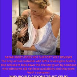 Safari Bob's Exotic Animals - WE DO NOT TRUST YELP REVIEWS, HERE'S WHY.