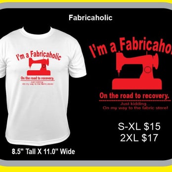 All About Embroidery - Fun Fabricaholic T-Shirts! - Embroidery & Crochet Near Me - Pinole, California All About Embroidery - Fun Fabricaholic T-Shirts! - Embroidery & Crochet Near Me - Pinole, California