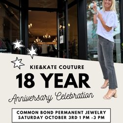 Kie & Kate Couture - Join us October 3rd to celebrate 18 years in business!