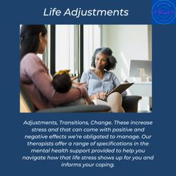 A Therapist C’s - We specialize in treating adjustment disorders for all kinds of changes and transitions that affect your life.