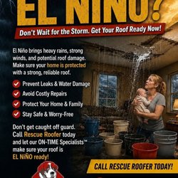 Rescue Roofer - Is Your Roof Ready for El Niño? 
Don't wait until heavy rain, strong winds, and roof leaks catch you by surprise.