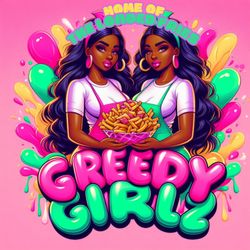 Greedy Girlz