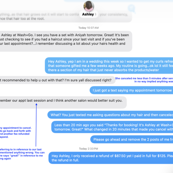 Wash+Go - She re-confirmed an appointment, canceled 5 minutes later, charged me a fee, and stopped responding - Hair Stylists Near Me - Redondo Beach, California Wash+Go - She re-confirmed an appointment, canceled 5 minutes later, charged me a fee, and stopped responding - Hair Stylists Near Me - Redondo Beach, California