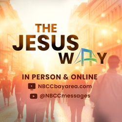 New Beginnings Community Church - NBCC- Redwood City - What does it look like to live The Jesus Way?  Join us in person or online. There's a place for you.  Learn more at: NBCCbayarea.com