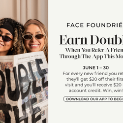 FACE FOUNDRIÉ - Denver Cherry Creek - June is double referral month! Refer a friend or family member and you both receive $20 in future account credit!
