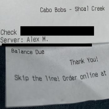 Cabo Bob's Burritos - Copy of my receipt with phone number redacted - Mexican Near Me - Austin, Texas Cabo Bob's Burritos - Copy of my receipt with phone number redacted - Mexican Near Me - Austin, Texas