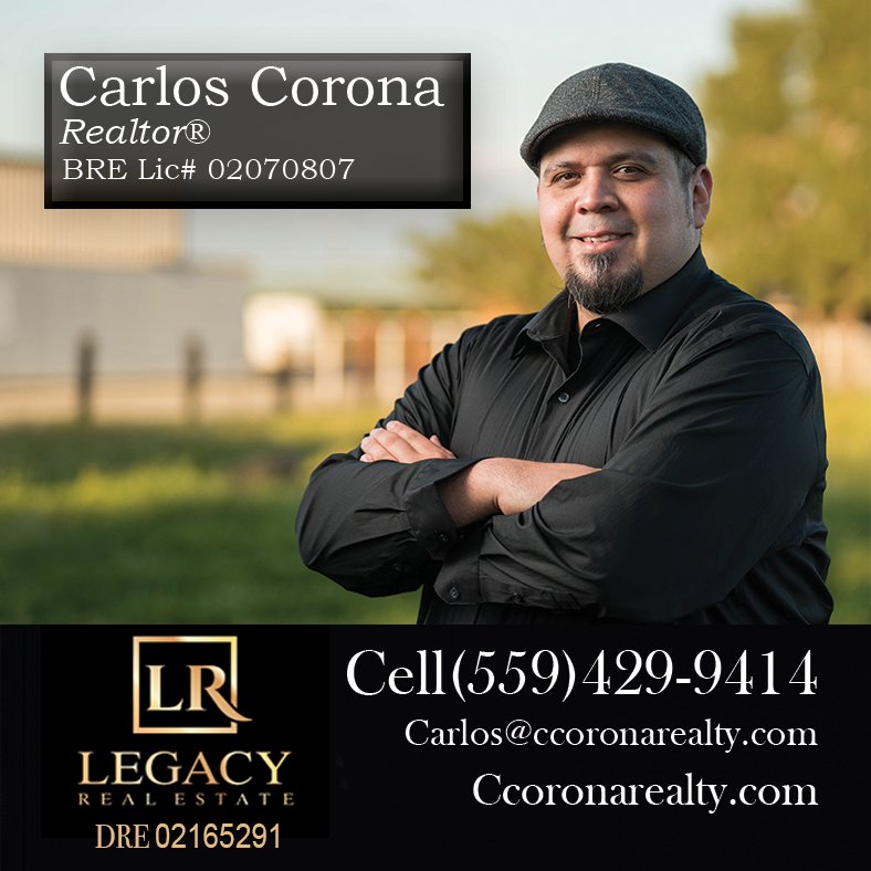 CARLOS CORONA LEGACY REAL ESTATE Tulare, California Real Estate