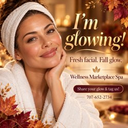 Wellness Marketplace Spa - Book Now Fall Glow 707-652-2734