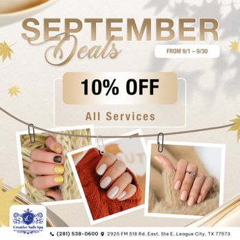 Creative Nails & Spa - SEPTEMBER DEALS ARE HERE
10% OFF All Services
September 1, 2025 - September 30, 2025 - Nail Salons Near Me - League City, Texas Creative Nails & Spa - SEPTEMBER DEALS ARE HERE
10% OFF All Services
September 1, 2025 - September 30, 2025 - Nail Salons Near Me - League City, Texas