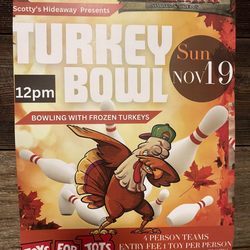 Scotty's Hideaway - Ongoing variety of fun and creative events... I mean, what's more fun than drunk bowling with frozen turkeys?