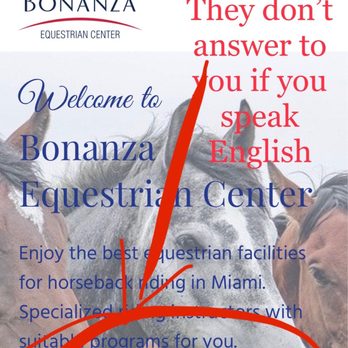 Bonanza Equestrian Center - Contact if you only speak Spanish - Horseback Riding Near Me - Miami, Florida Bonanza Equestrian Center - Contact if you only speak Spanish - Horseback Riding Near Me - Miami, Florida