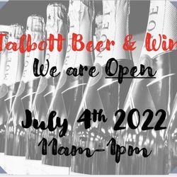 Talbot Beer & Wine - We are open July 4th!
