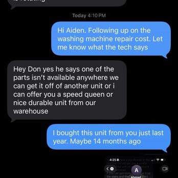 The Appliance Pros - Text exchange from today after their machine, that I just purchased 14 months ago, broke. - Appliances & Repair Near Me The Appliance Pros - Text exchange from today after their machine, that I just purchased 14 months ago, broke. - Appliances & Repair Near Me