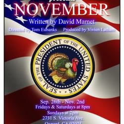 "NOVEMBER" by David Mamet.
"This is satire with a scorpion's sting!" - VARIETY
"Wickedly funny!" - VC REPORTER