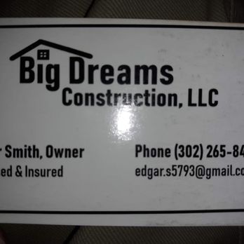 Big Dreams Construction - the name of the business card - General Contractors Near Me - Delmar, Delaware Big Dreams Construction - the name of the business card - General Contractors Near Me - Delmar, Delaware