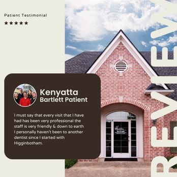 Higginbotham Family Dental - Patient Review of Higginbotham Family Dental in Bartlett, TN - General Dentistry Near Me - Bartlett, Tennessee Higginbotham Family Dental - Patient Review of Higginbotham Family Dental in Bartlett, TN - General Dentistry Near Me - Bartlett, Tennessee