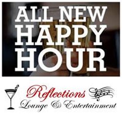 Reflections Lounge & Entertainment - Happy Hours (4-9PM)