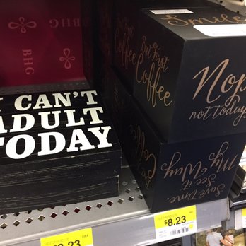 Walmart - I can't adult today. Not today. - Department Stores Near Me - Laguna Niguel, California Walmart - I can't adult today. Not today. - Department Stores Near Me - Laguna Niguel, California