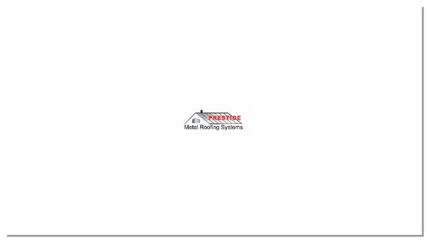 Prestige Metal Roofing Systems