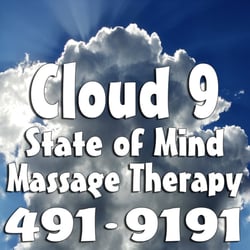 Cloud 9 State Of Mind Massage Therapy - "BEEN ON CLOUD 9 LATELY?"