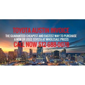 Toyota Austin Invoice - Car Dealers Near Me - Austin, Texas Toyota Austin Invoice - Car Dealers Near Me - Austin, Texas
