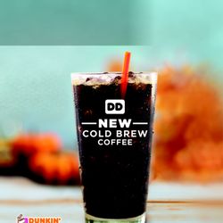 Dunkin' - Try our smooth Cold Brew!