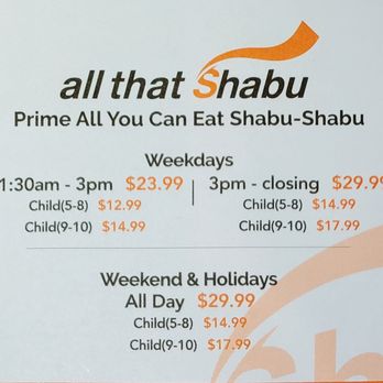 All That Shabu - Close-up of the Menu Prices - November 2021. Bang for Your Buck: Weekends and Holidays because you get 11 choices of meats. - Buffets Near Me - Alhambra, California All That Shabu - Close-up of the Menu Prices - November 2021. Bang for Your Buck: Weekends and Holidays because you get 11 choices of meats. - Buffets Near Me - Alhambra, California