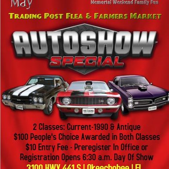 Trading Post Flea Market - Trading Post Memorial Weekend Auto Show features two classes: 1) 1990-Current Models, and 2) Antique (1989 and older). Top 3 awarded. - Flea Markets Near Me - Okeechobee, Florida Trading Post Flea Market - Trading Post Memorial Weekend Auto Show features two classes: 1) 1990-Current Models, and 2) Antique (1989 and older). Top 3 awarded. - Flea Markets Near Me - Okeechobee, Florida