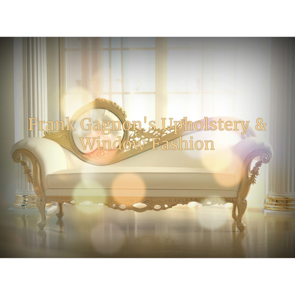 FRANK GAGNON’S UPHOLSTERY & WINDOW FASHION Updated May 2024 185
