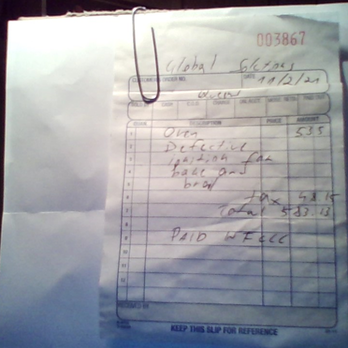Global Solutions Appliance Repair - Global "receipt"
My Name & address redacted - Appliances & Repair Near Me - Flushing, New York Global Solutions Appliance Repair - Global "receipt"
My Name & address redacted - Appliances & Repair Near Me - Flushing, New York