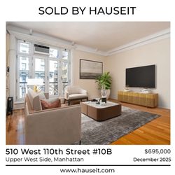 Hauseit - Sold by Hauseit | 510 West 110th Street #10B in Upper West Side, Manhattan - $695,000