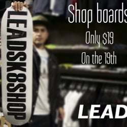 Lead Skate Shop - Check out the $19 boards on every 19th of the month.