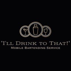 "I'll Drink to That!" Mobile Bartending Service