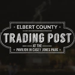 Elbert County Trading Post - www.ElbertCountyTradingPost.com at the indoor pavilion in Casey Jones Park on the 1st and 3rd Saturday of each month.
