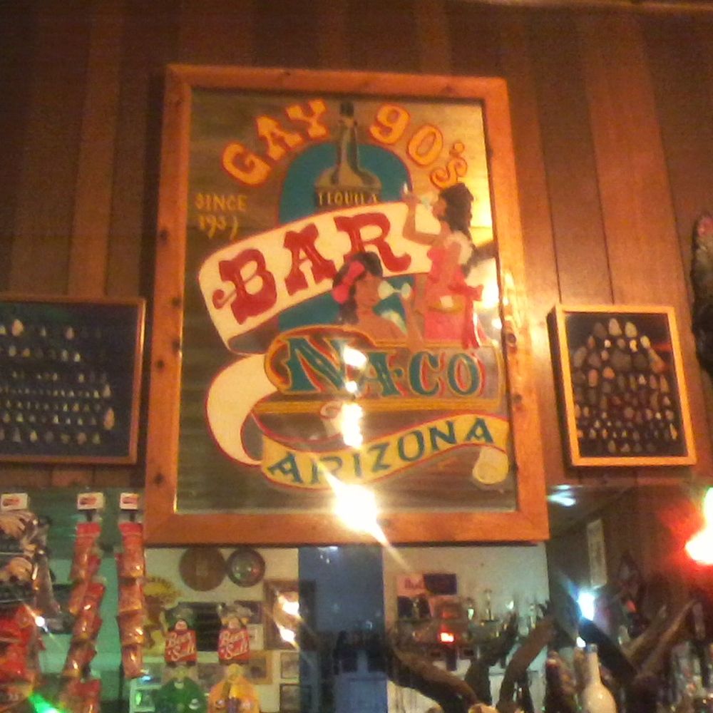 Gay 90's Bar - Lots of interesting memorabilia. - Bars Near Me - Naco, Arizona Gay 90's Bar - Lots of interesting memorabilia. - Bars Near Me - Naco, Arizona