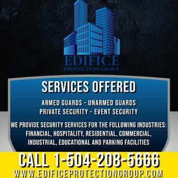 Edifice Protection Group - Receive $250 for bringing business to us. We will pay $250 per signed account. If you refer 10 or more you will get extra incentives. - Security Services Near Me - New Orleans, Louisiana Edifice Protection Group - Receive $250 for bringing business to us. We will pay $250 per signed account. If you refer 10 or more you will get extra incentives. - Security Services Near Me - New Orleans, Louisiana