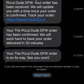 The Pizza Dude - Confirmation that the pizza was ordered and on the way. - Pizza Near Me - Dallas, Texas The Pizza Dude - Confirmation that the pizza was ordered and on the way. - Pizza Near Me - Dallas, Texas
