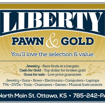 Liberty Pawn & Gold - Pawn Shops Near Me - Ottawa, Kansas Liberty Pawn & Gold - Pawn Shops Near Me - Ottawa, Kansas