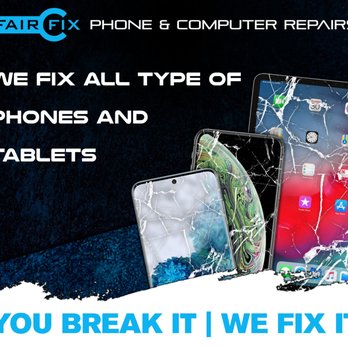 FairFix - WE FIX ALL TYPE OF
PHONES AND
TABLETS - Mobile Phone Repair Near Me - Trumbull, Connecticut FairFix - WE FIX ALL TYPE OF
PHONES AND
TABLETS - Mobile Phone Repair Near Me - Trumbull, Connecticut