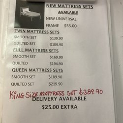 We have new mattresses sealed in plastic all sizes twin to king. Two styles available in twin, full, and queen smooth or quilted.