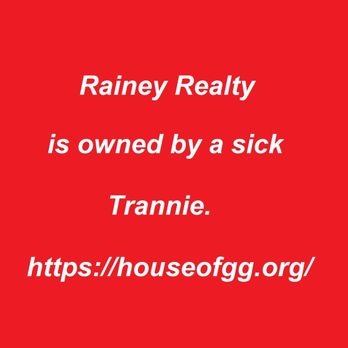 Rainey Realty - Rainey and Bowman are one and the same. Both run by a TRANSVESTITE. https://www.yelp.com/biz/bowman-insurance-agency-little-rock - Property Management Near Me - Little Rock, Arkansas Rainey Realty - Rainey and Bowman are one and the same. Both run by a TRANSVESTITE. https://www.yelp.com/biz/bowman-insurance-agency-little-rock - Property Management Near Me - Little Rock, Arkansas