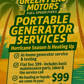 Green Flag Motors - Get your portable generator storm ready with Green Flag Motors! Stay ahead of the rush, and schedule your on-site service today - Outdoor Power Equipment Services Near Me - Vero Beach, Florida Green Flag Motors - Get your portable generator storm ready with Green Flag Motors! Stay ahead of the rush, and schedule your on-site service today - Outdoor Power Equipment Services Near Me - Vero Beach, Florida