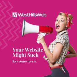 West Hills Web - West Hills Web Cover Photo. Woman on a pink background with a Megaphone. Headline: Your Website Might Suck, But it doesn't have to...