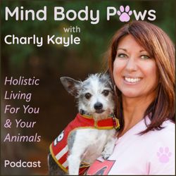Charly Kayle Energy Healing For People & Paws - Mind-Body-Paws: Holistic Living For You & Your Animals podcast
Heard on all audio streaming platforms.