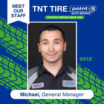 TNT Tire Point S Auto Service - Michael M, General Manager - Tires Near Me - Tacoma, Washington TNT Tire Point S Auto Service - Michael M, General Manager - Tires Near Me - Tacoma, Washington