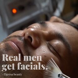 Tigresa Beauty - Facials aren't just for women! Everyone can enjoy a relaxing facial full of self love and happiness.