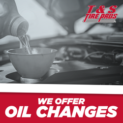 T & S Tire Pros - In need of an oil change?