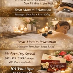 101 Foot SPA - Mother's Day is coming Give Mom the gift she truly deserves -- relaxation, comfort, and care. Special Packages Available Massage !