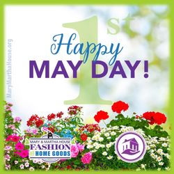 Mary & Martha House - Happy 1st Day of May!  www.MaryMarthaHouse.org